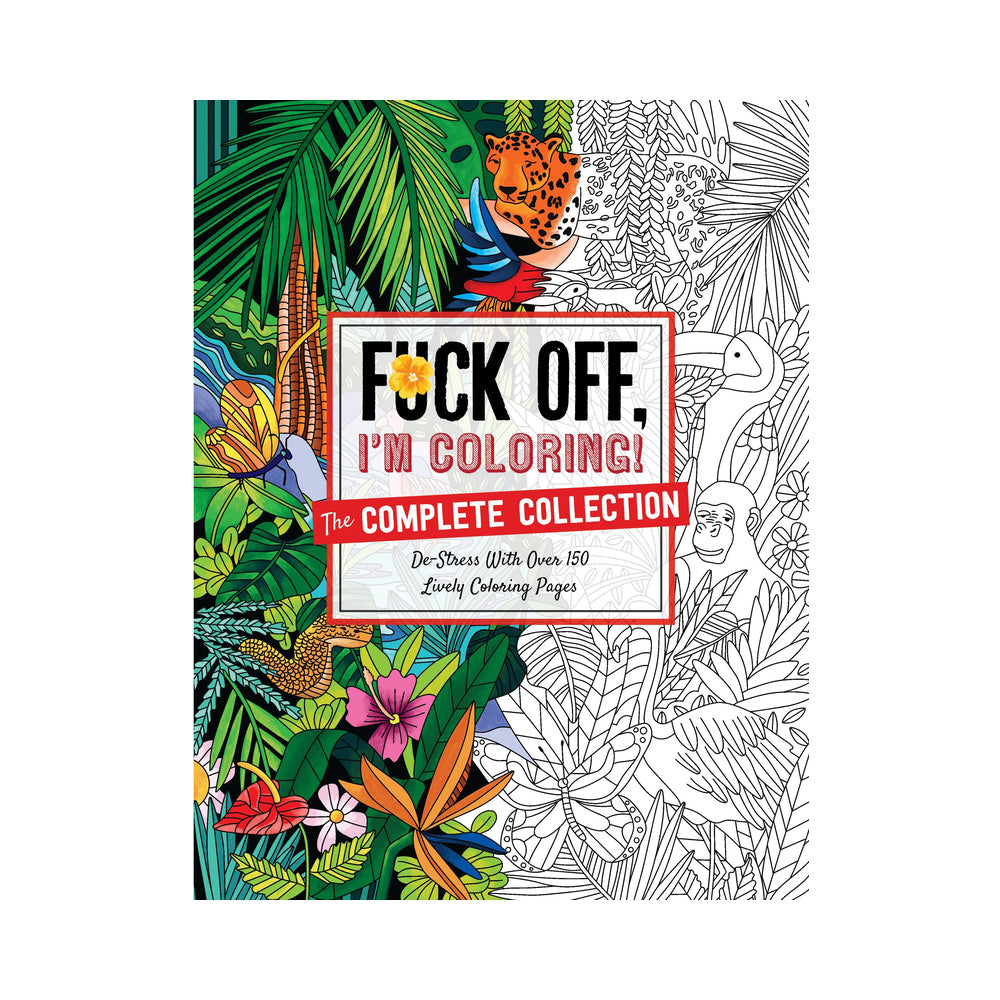 HARPER COLLINS - FUCK OFF, I''M COLORING: THE COMPLETE COLLECTION