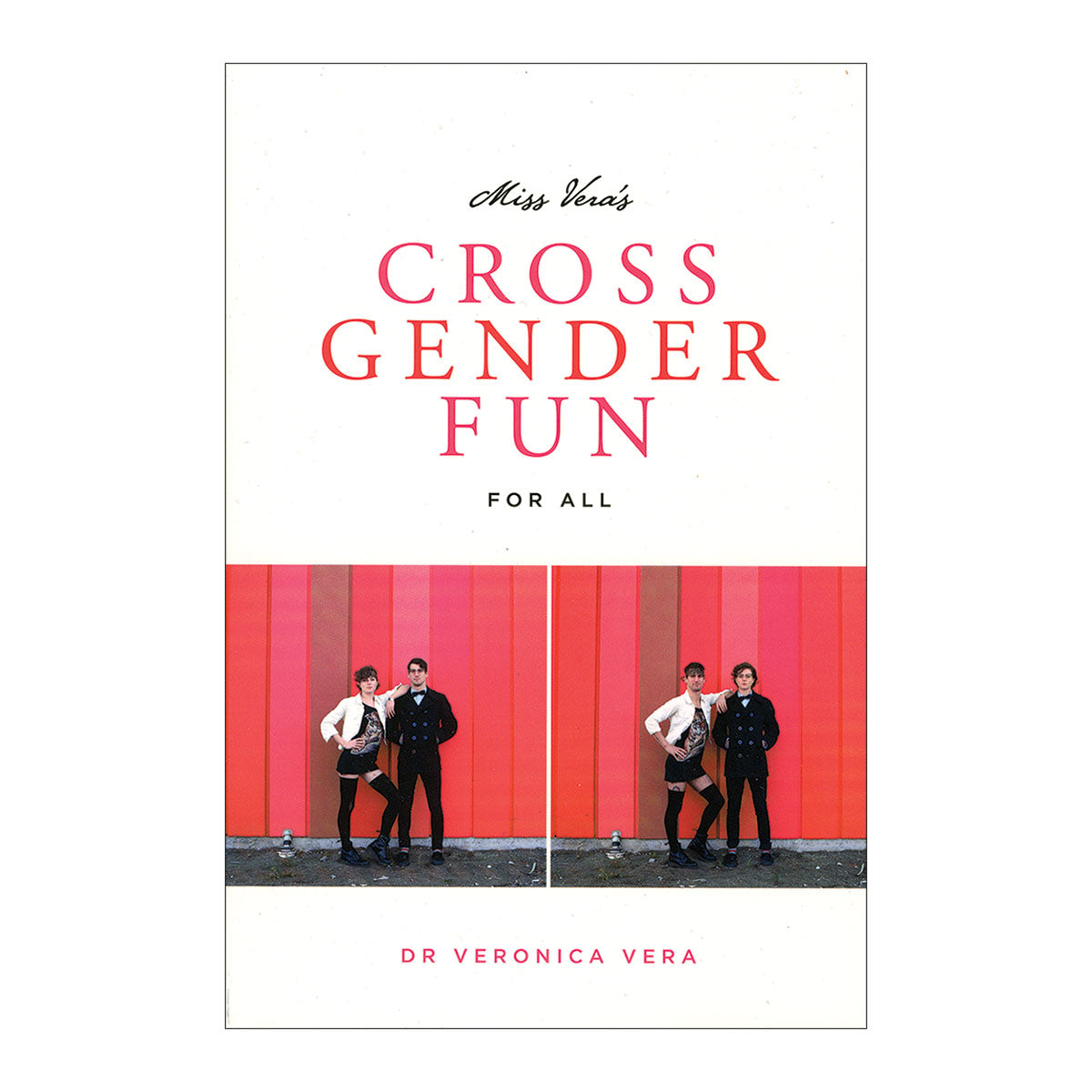 MISS VERA''S CROSS GENDER FUN FOR ALL
