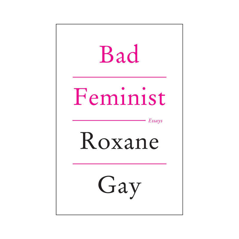 HARPER COLLINS - BAD FEMINIST BY ROXANE GAY