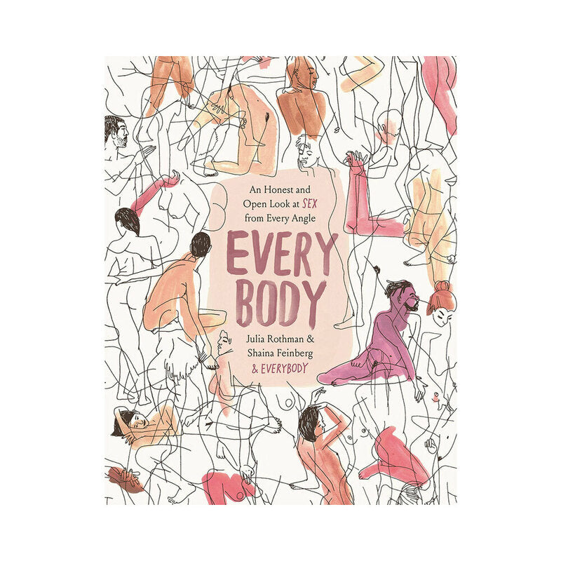 HACHETTE - EVERY BODY: AN HONEST AND OPEN LOOK AT SEX FROM EVERY ANGLE