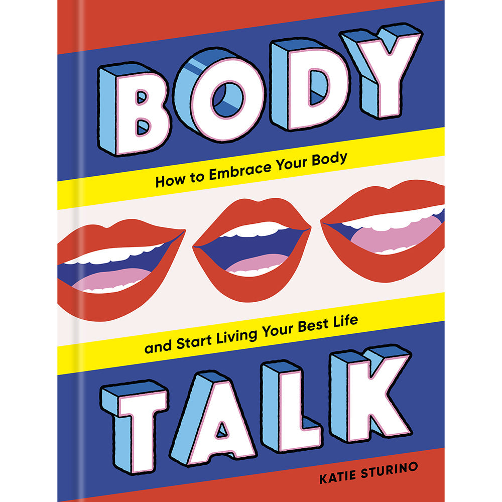 PENGUIN - BODY TALK: HOW TO EMBRACE YOUR BODY AND START LIVING YOUR BEST LIFE