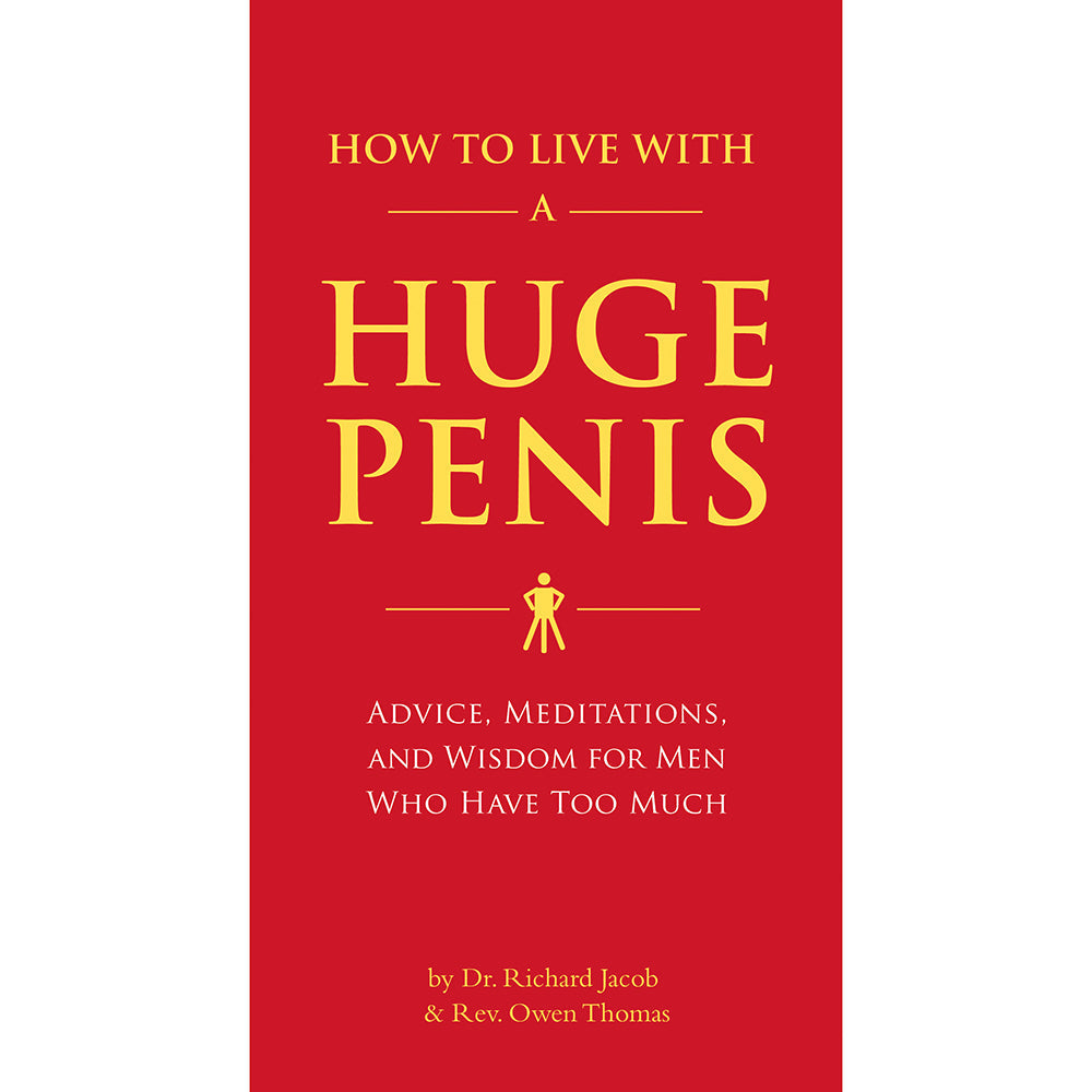 HOW TO LIVE WITH A HUGE PENIS