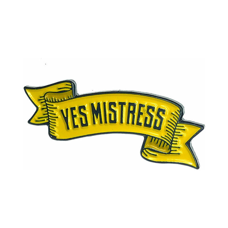 GEEKY & KINKY YES MISTRESS ENAMEL PIN
