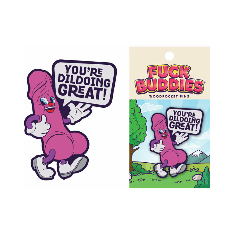 WOOD ROCKET - FUCK BUDDIES YOU''RE DILDOING GREAT PIN