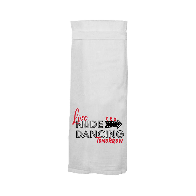 TWISTED WARES - LIVE NUDE DANCING TOMORROW FLOUR SACK TOWEL