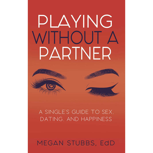 SIMON & SCHUSTER - PLAYING WITHOUT A PARTNER: A SINGLE''S GUIDE TO SEX, DATING, AND HAPPINESS