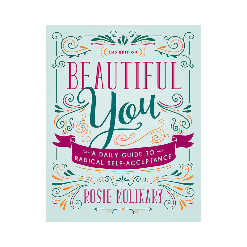 BEAUTIFUL YOU: A DAILY GUIDE TO RADICAL SELF-ACCEPTANCE, 2ND EDITION