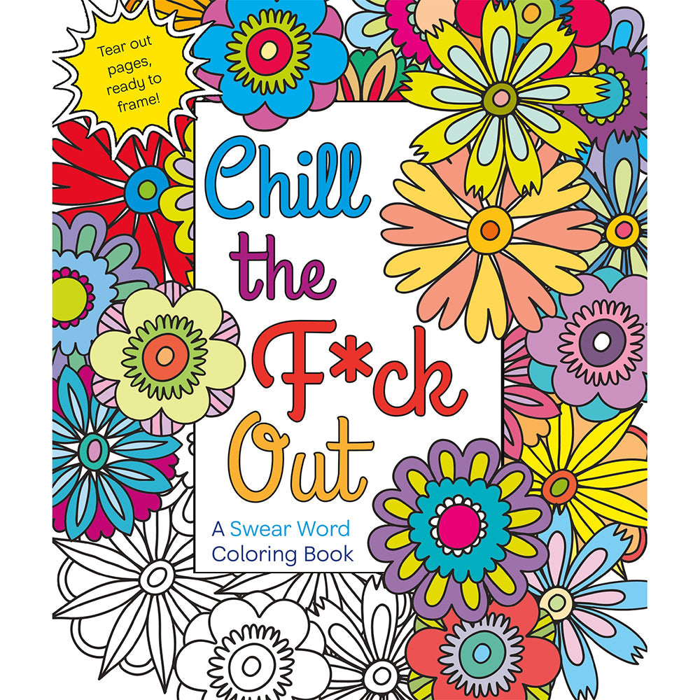 CHILL THE F*CK OUT COLORING BOOK