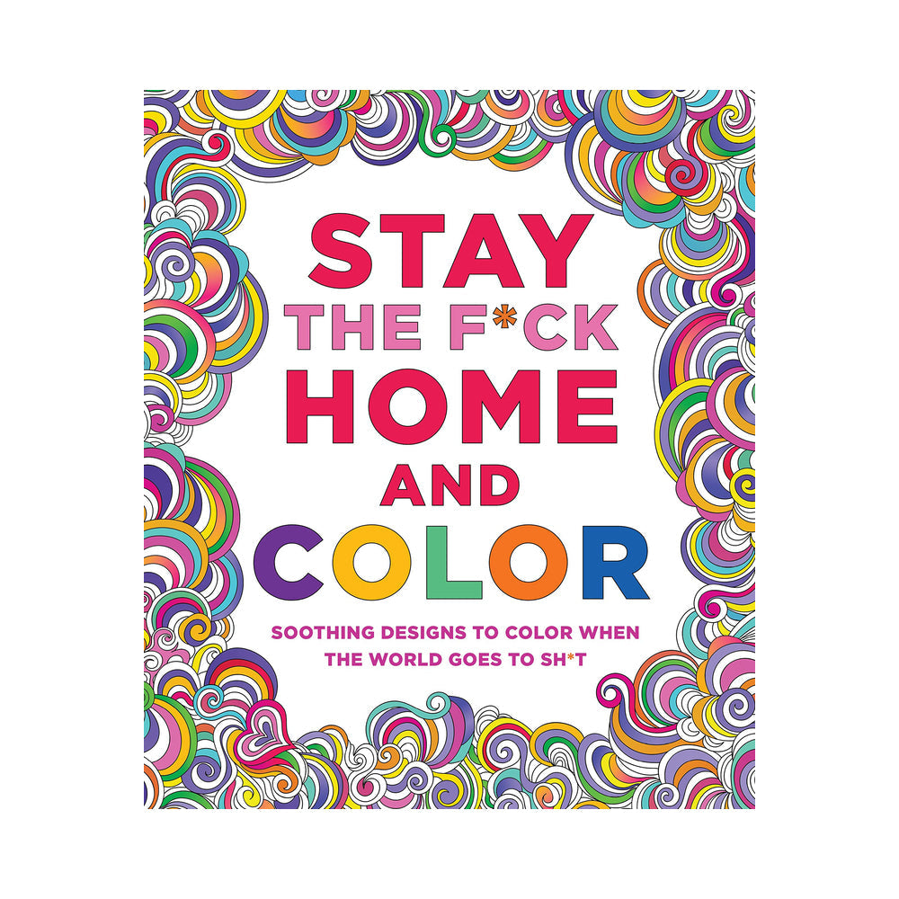 MPS - STAY THE F*CK HOME AND COLOR COLORING BOOK