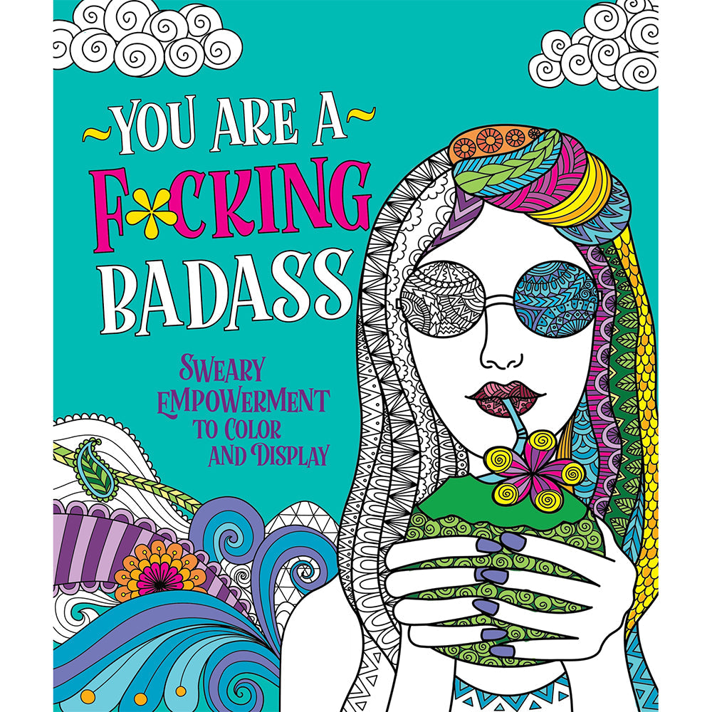 YOU ARE A F*CKING BADASS COLORING BOOK