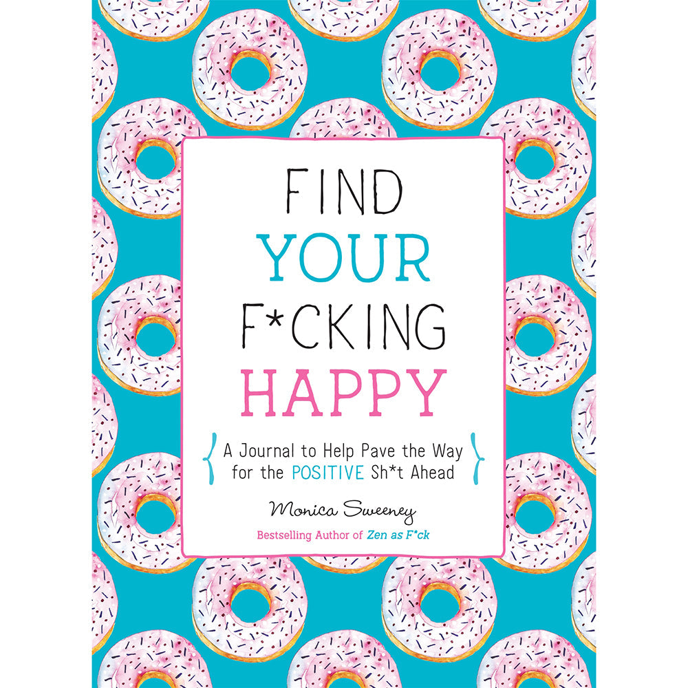 FIND YOUR F*CKING HAPPY