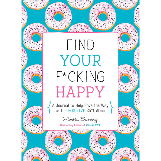 FIND YOUR F*CKING HAPPY