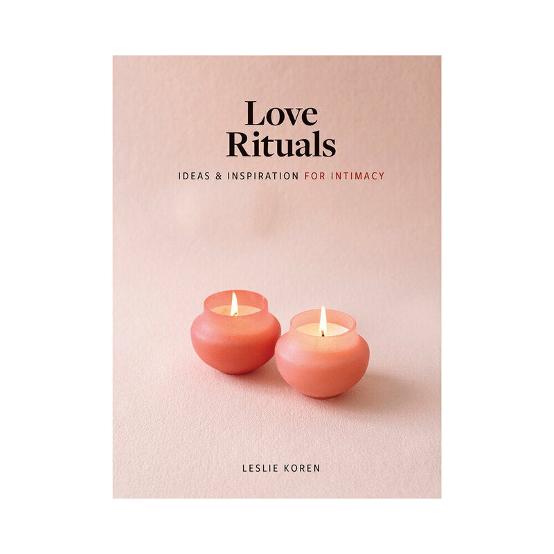 HACHETTE - LOVE RITUALS: IDEAS & INSPIRATION FOR INTIMACY