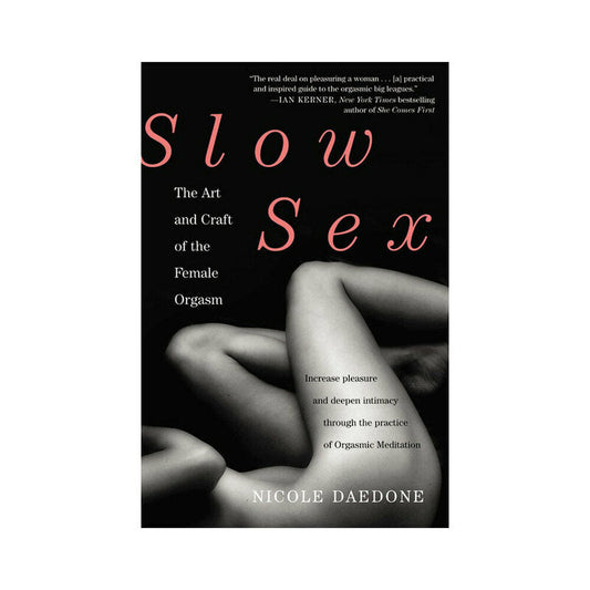 SLOW SEX: THE ART AND CRAFT OF THE FEMALE ORGASM