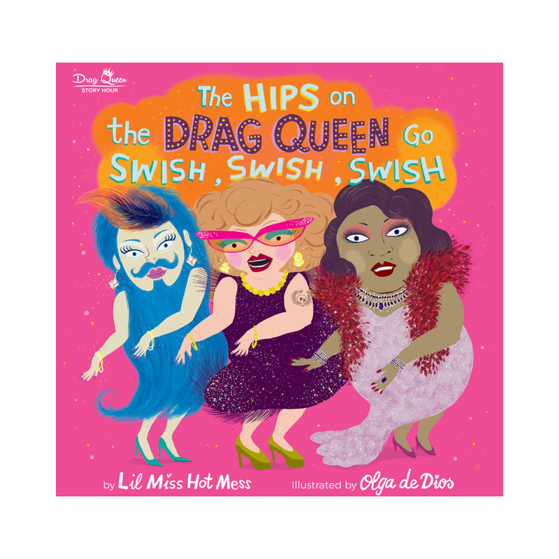 HACHETTE - LAS CADERAS DE LA DRAG QUEEN HACEN SWISH, SWISH, SWISH