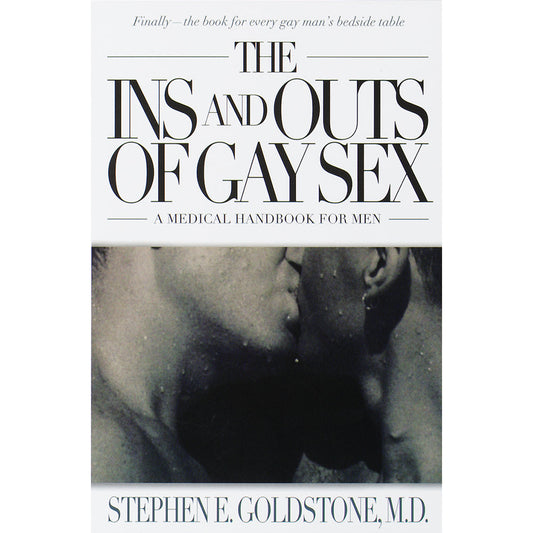 THE INS AND OUTS OF GAY SEX: A MEDICAL HANDBOOK FOR MEN