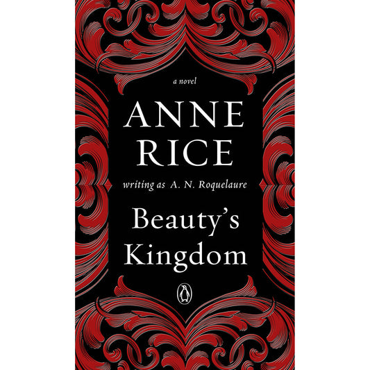PENGUIN - BEAUTY''S KINGDOM BY ANNE RICE