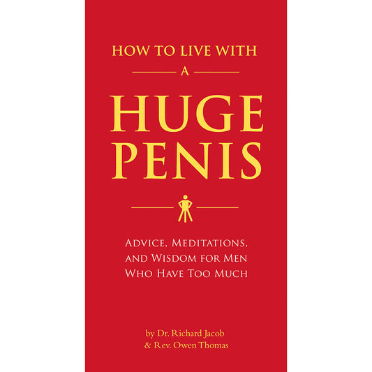 HOW TO LIVE WITH A HUGE PENIS
