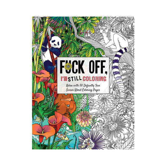 FUCK OFF, I''M STILL COLORING BOOK