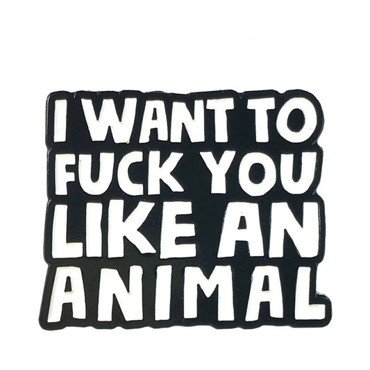 GEEKY & KINKY FUCK YOU LIKE AN ANIMAL ENAMEL PIN