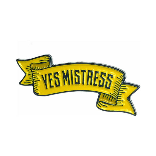 GEEKY & KINKY YES MISTRESS ENAMEL PIN