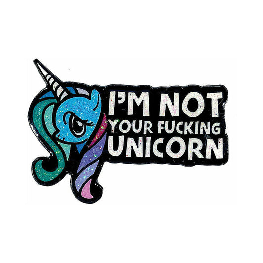 GEEKY & KINKY I''M NOT YOUR FUCKING UNICORN ENAMEL PIN