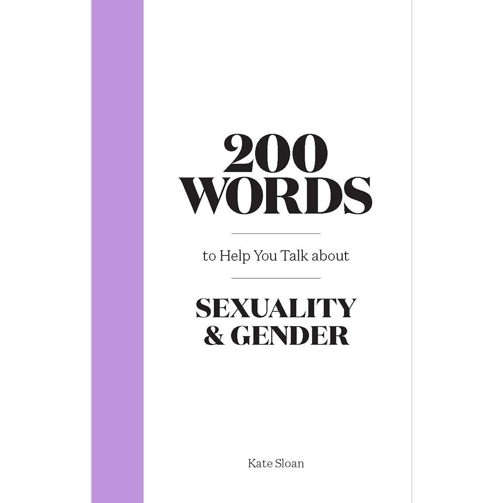 200 WORDS TO HELP YOU TALK ABOUT SEXUALITY & GENDER