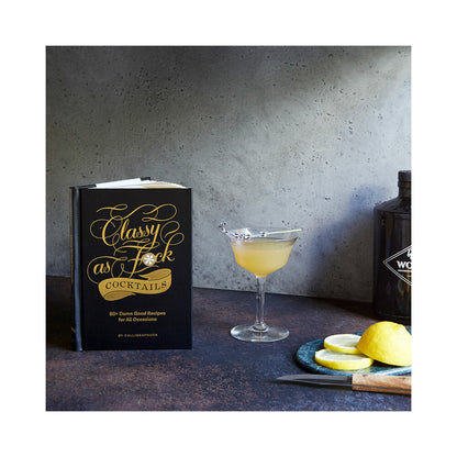 HACHETTE - CALLIGRAPHUCK CLASSY AS FUCK COCKTAILS: 60+ DAMN GOOD RECIPES FOR ALL OCCASIONS