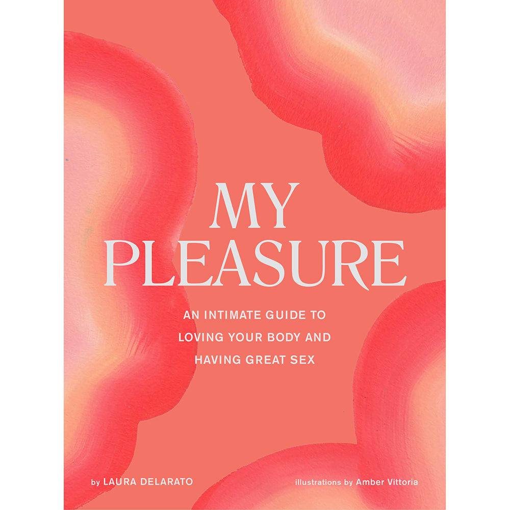HACHETTE - MY PLEASURE: AN INTIMATE GUIDE TO LOVING YOUR BODY AND HAVING GREAT SEX