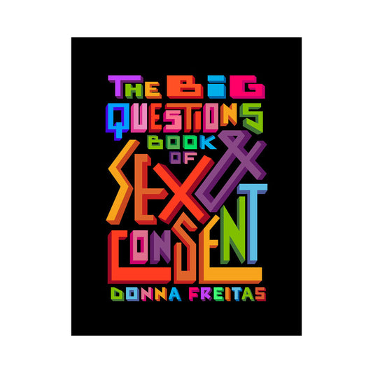 THE BIG QUESTIONS BOOK OF SEX & CONSENT