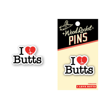 PIN I LOVE BUTTS