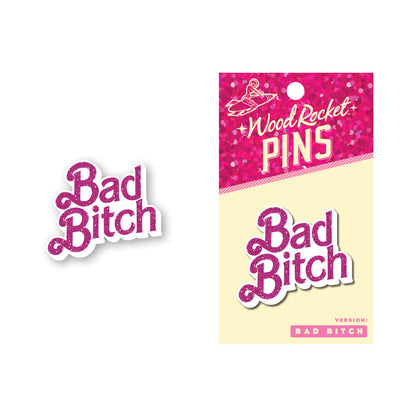 PIN BAD BITCH