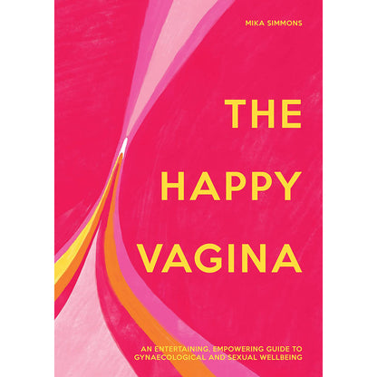 HARPER COLLINS - THE HAPPY VAGINA: AN EMPOWERING GUIDE TO UNDERSTANDING YOUR BODY