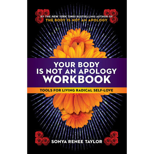 PENGUIN - YOUR BODY IS NOT AN APOLOGY WORKBOOK: TOOLS FOR LIVING RADICAL SELF-LOVE