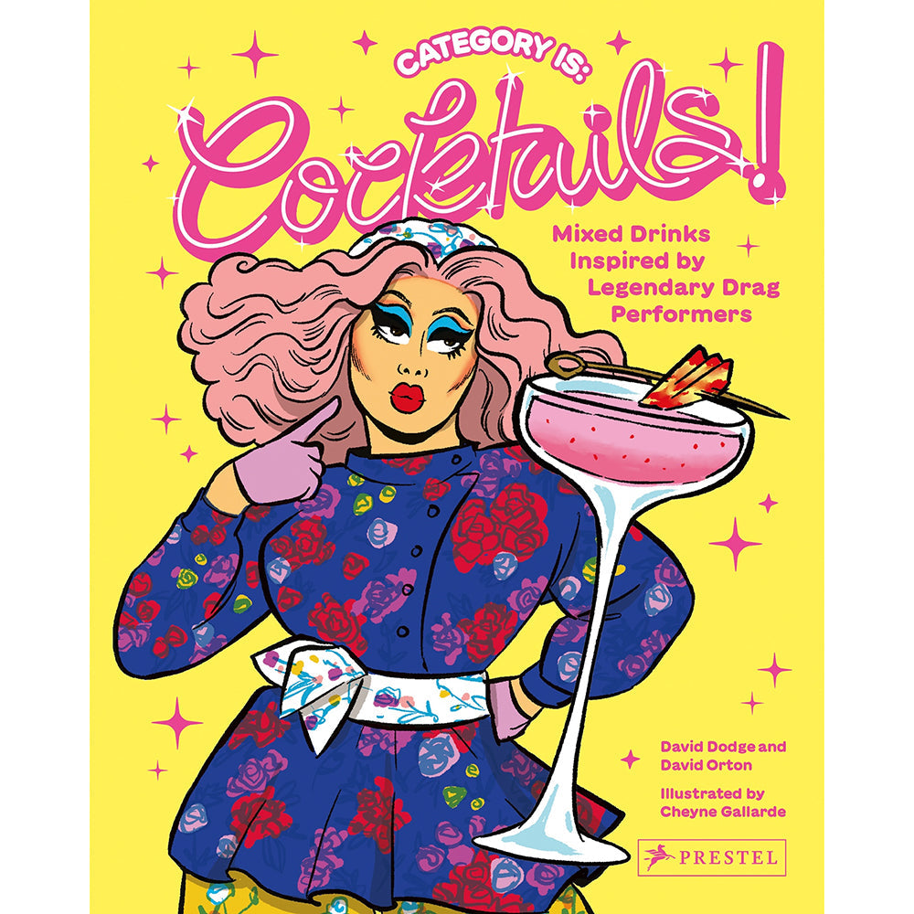 CATEGORY IS: COCKTAILS!: MIXED DRINKS INSPIRED BY LEGENDARY DRAG PERFORMERS