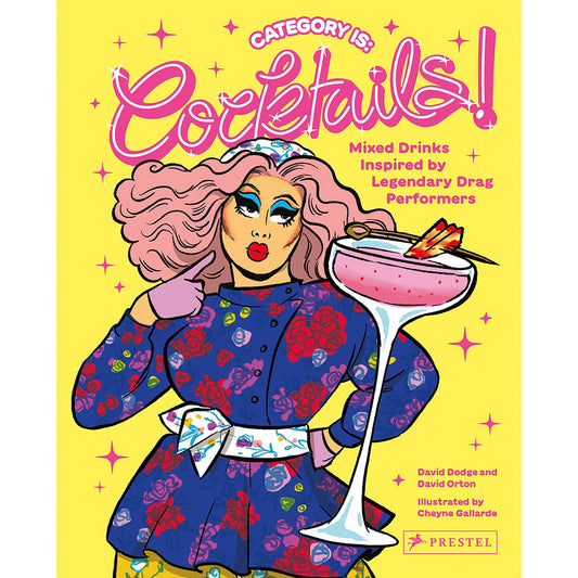 CATEGORY IS: COCKTAILS!: MIXED DRINKS INSPIRED BY LEGENDARY DRAG PERFORMERS