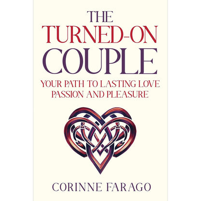 THE TURNED-ON COUPLE: YOUR PATH TO LASTING LOVE PASSION AND PLEASURE