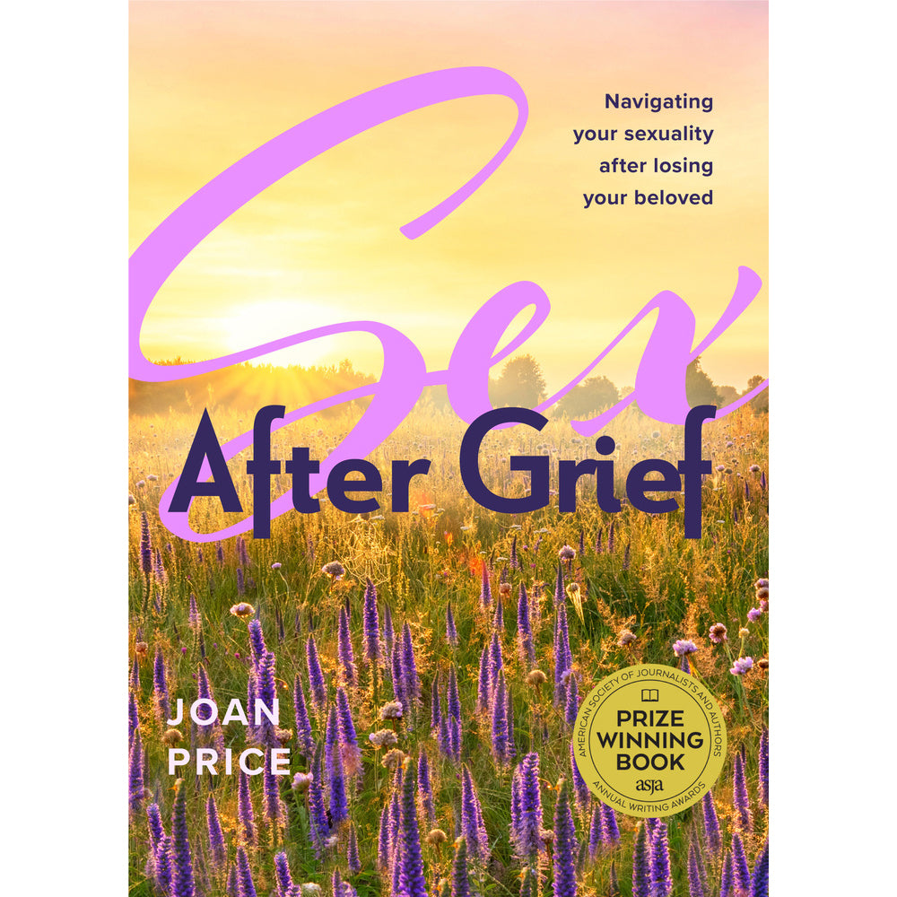SEX AFTER GRIEF: NAVIGATING YOUR SEXUALITY AFTER LOSING YOUR BELOVED