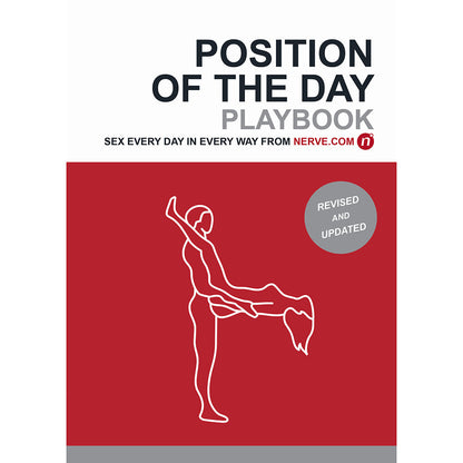 POSITION OF THE DAY PLAYBOOK REVISED AND UPDATED: SEX EVERY DAY IN EVERY WAY 