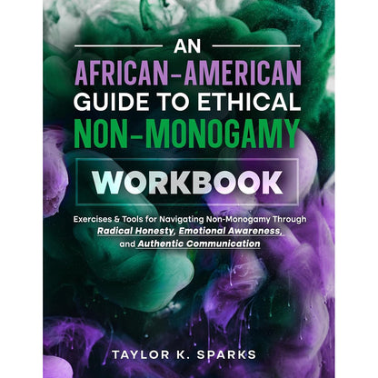 AN AFRICAN-AMERICAN GUIDE TO ETHICAL NON-MONOGAMY WORKBOOK