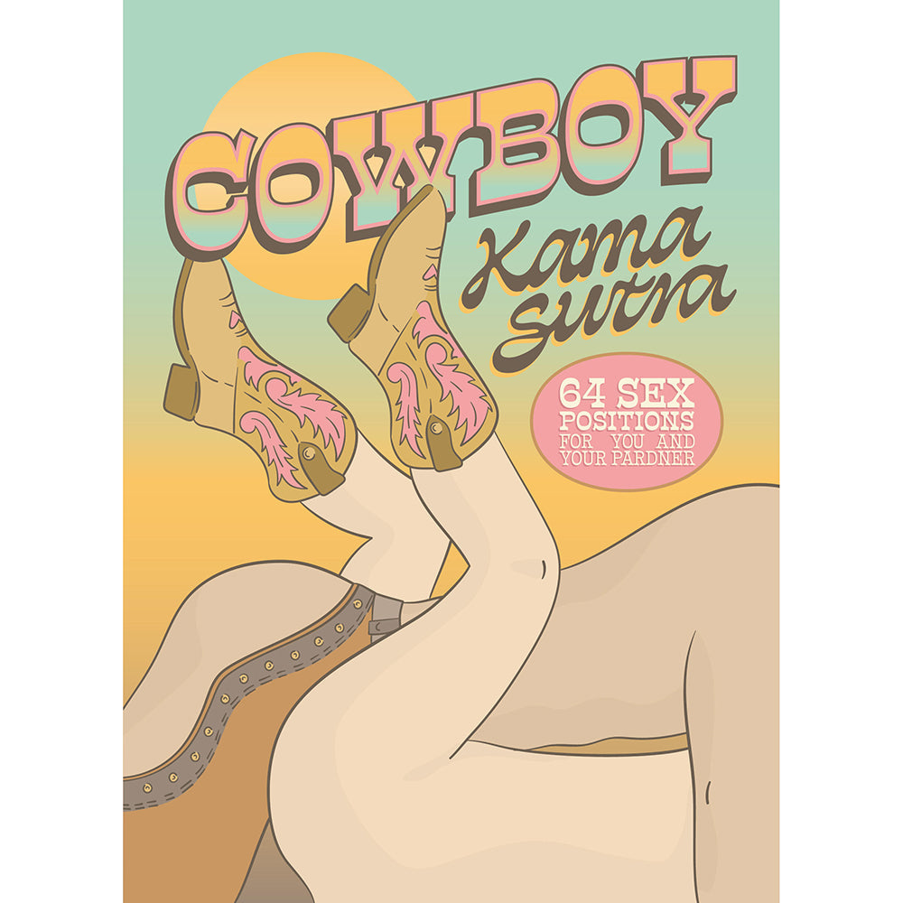 COWBOY KAMA SUTRA: 64 SEX POSITIONS FOR YOU AND YOUR PARDNER
