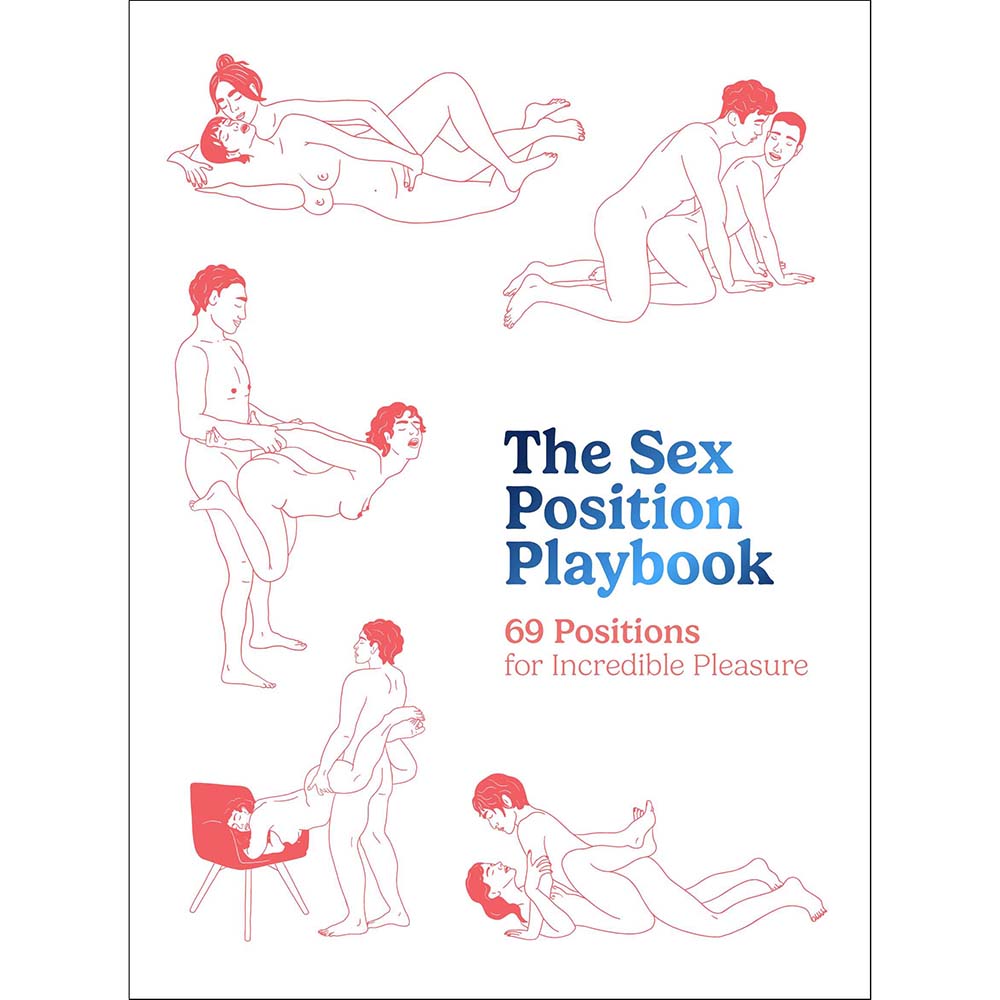 THE SEX POSITION PLAYBOOK: 69 POSITIONS FOR INCREDIBLE PLEASURE