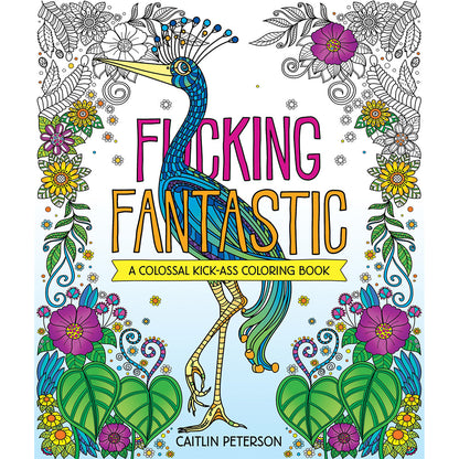 HACHETTE - F*CKING FANTASTIC: A COLOSSAL KICK-ASS COLORING BOOK
