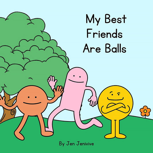 JEN JENIVIVE - MY BEST FRIENDS ARE BALLS