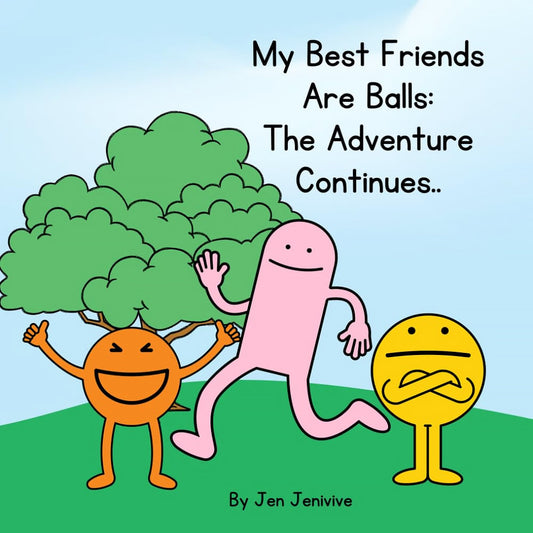 JEN JENIVIVE - MY BEST FRIENDS ARE BALLS: THE ADVENTURE CONTINUES