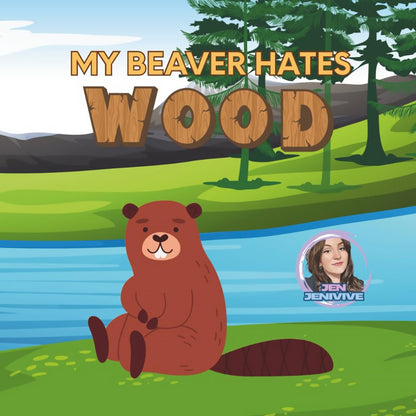 JEN JENIVIVE - MY BEAVER HATES WOOD