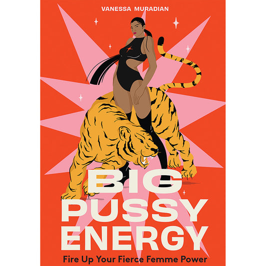 HACHETTE - BIG PUSSY ENERGY: FIRE UP YOUR FIERCE FEMME POWER