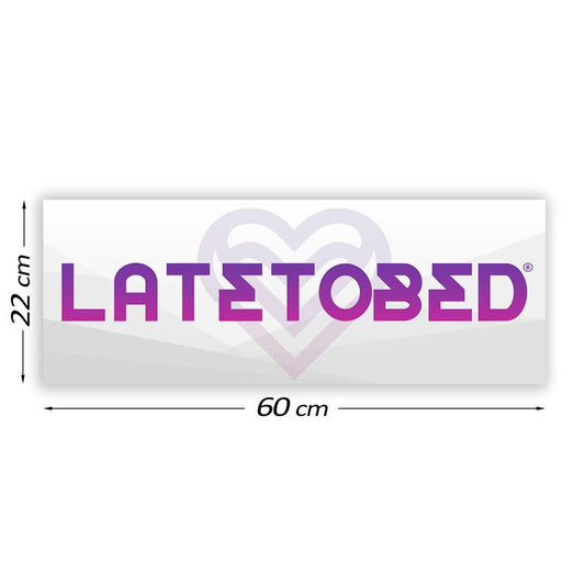 LATETOBED - PROMOTIONAL SIGN LATETOBED 60 CM X 22 CM